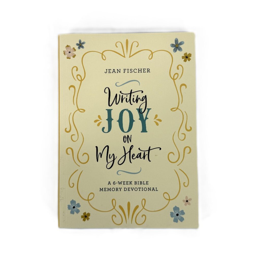 Writing Joy on My Heart 6-Week Bible Memory Devotional by Jean Fischer